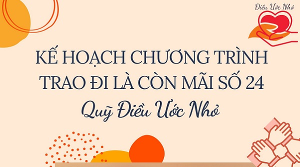 Kế hoạch chương trình thiện sự: Trao đi là còn mãi số 24