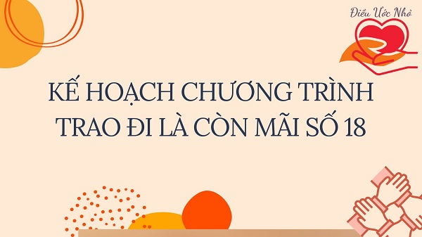 Kế hoạch chương trình từ thiện: Trao đi là còn mãi số 18