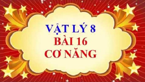 Cầu trắc nghiệm Vật lý lớp 8 Bài 16 có đáp án: Cơ năng